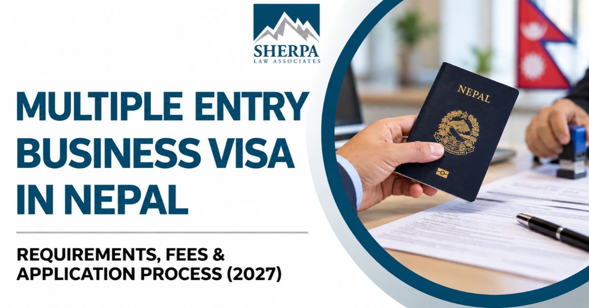 Multiple Entry Business Visa in Nepal: Requirements, Fees and Application Process